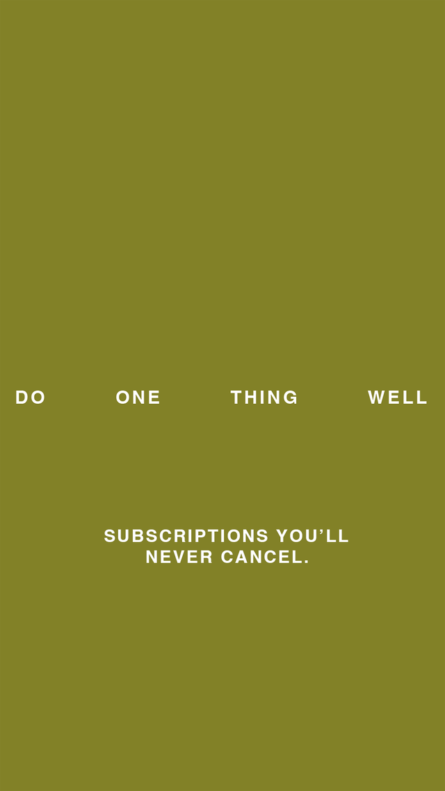 Do One Thing Well List: Subscriptions You'll Never Cancel.